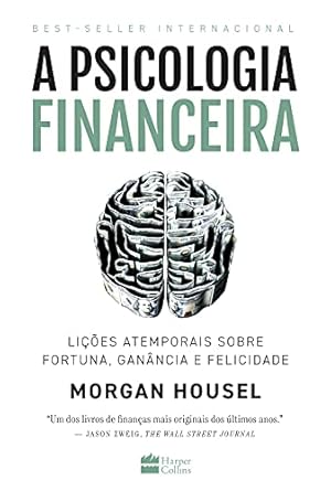 livro-a-psicologia-financeira-a-mente-e-o-dinheiro-como-suas-emocoes-moldam-suas-decisoes-financeiras