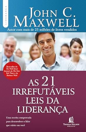 domine-as-leis-da-lideranca-o-caminho-para-se-tornar-um-lider-respeitado-e-eficaz-as-21-irrefutaveis-leis-da-lideranca